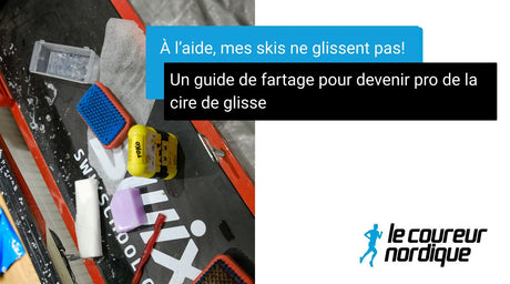 À l'aide, mes skis ne glissent pas!