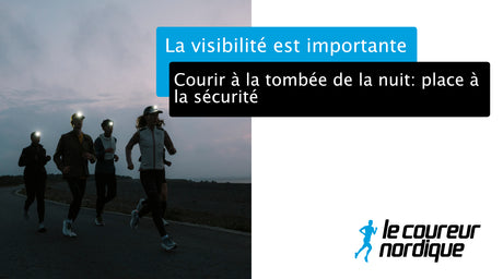 La visibilité est importante - Courir à la tombée de la nuit : place à la sécurité.