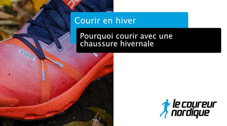 Pourquoi courir avec une chaussure hivernale?